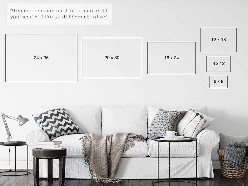 May include: A white wall displays framed art prints in various sizes: 24x36, 20x30, 16x24, 12x18, 8x12, and 6x9 inches. The text above reads, "Please message us for a quote if you would like a different size!" A white sofa with decorative pillows is in the foreground.