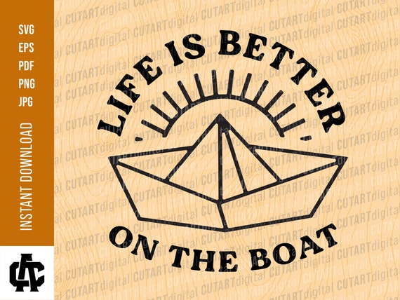 Life is Better On The Boat SVG Boat file Digital File | Etsy