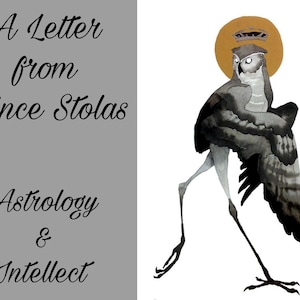May include: Watercolor illustration featuring a stylized owl-like figure with a golden halo and crown. The image is accompanied by the text "A Letter from Prince Stolas" and "Astrology & Intellect" on a gray background.