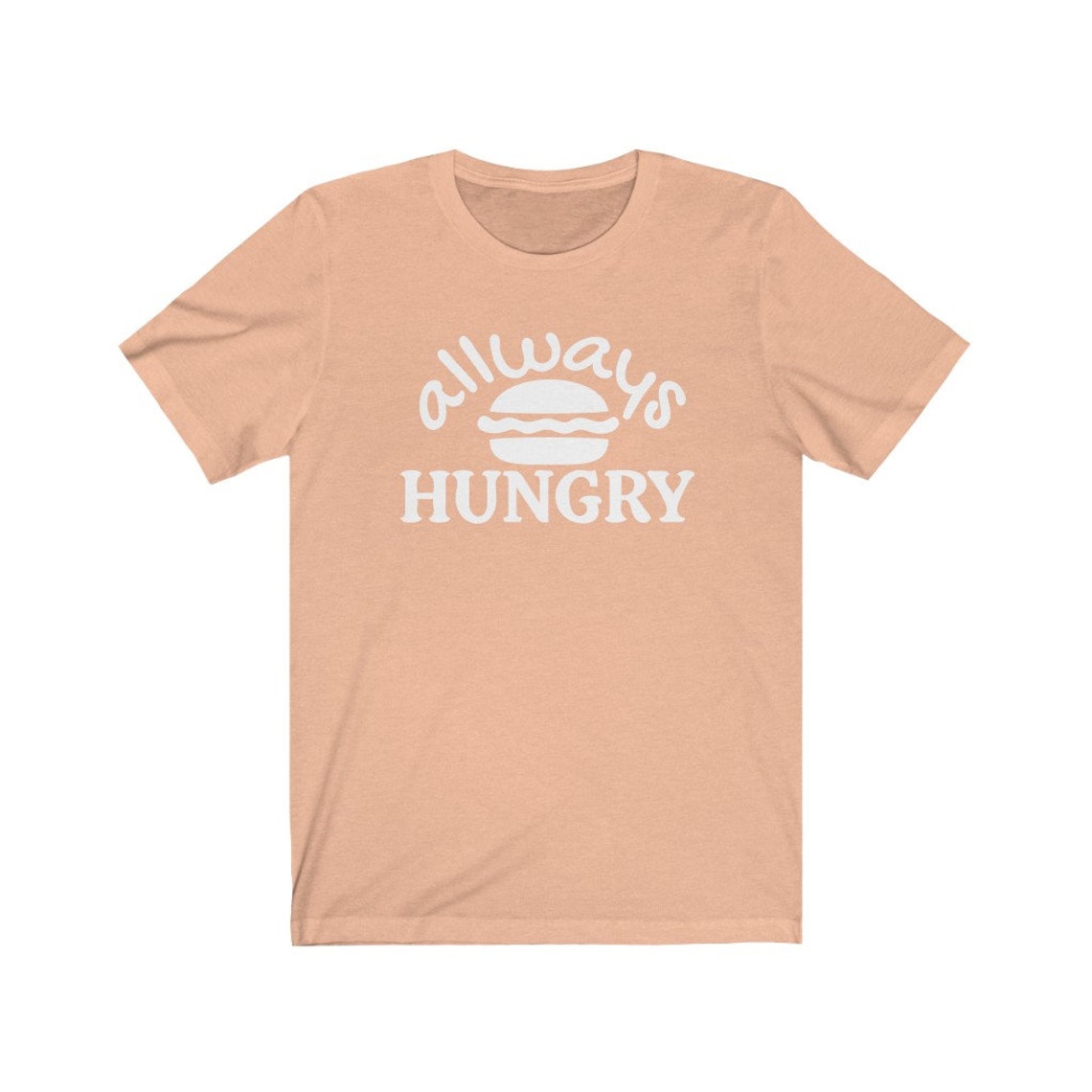 Always Hungry TShirt Love Food TShirt Graphic Tee Funny Etsy
