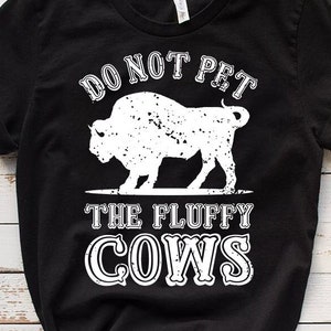 Do Not Pet The Fluffy Cows Svg Funny Bison Png Yellowstone National Park Gift Animal Lover Svg