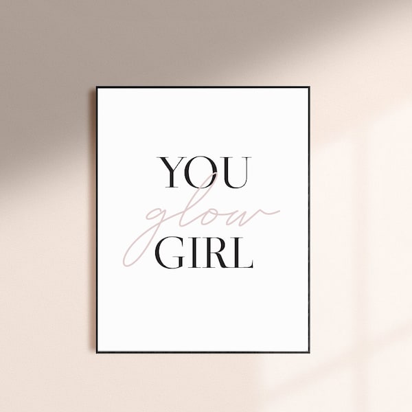 You Glow Girl Print, Wall Art, Make Up Print, Dressing Table, Home Prints, House Warming Gift, Bathroom Print, Girl Power, Bedroom Print