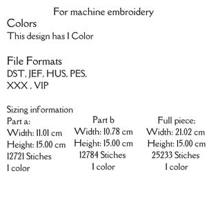 May include: Machine embroidery design with sizing information for three parts: Part a, Part b, and the full piece. The design uses one color and is available in the following file formats: DST, JEF, HUS, PES, XXX, and VIP.