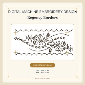 May include: A digital machine embroidery design titled Regency Borders featuring a dark brown floral vine pattern between two scalloped lines. The graphic includes text labels for file formats like DST, PES, JEF, XXX, HUS, and VIP on a cream background.