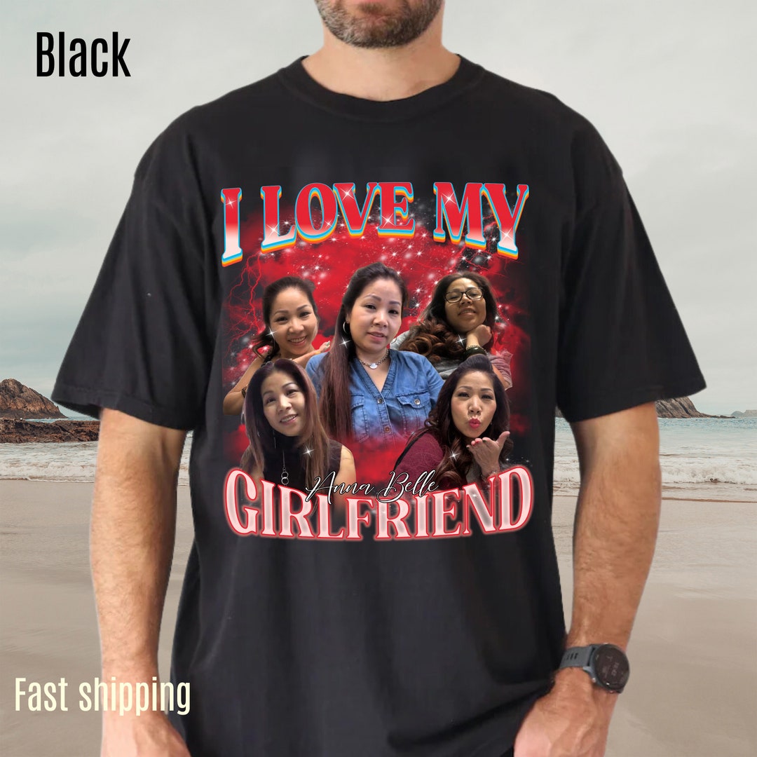 I Love My Girlfriend Shirt, Custom Bootleg Rap Tee, Boyfriend Shirt ...
