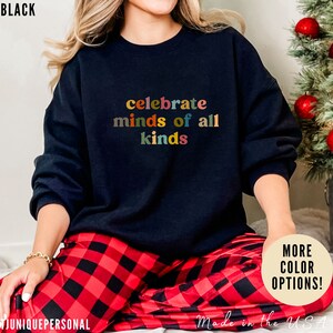 Celebrate Minds of All Kinds Sweatshirt, Autism Awareness Shirt, ADHD Shirt, Autism Acceptance Gift for Special Education Teacher, S1038