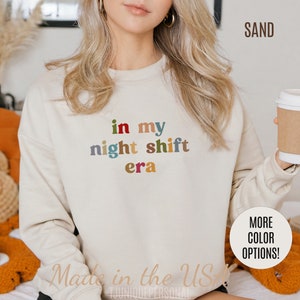 In My Night Shift Era Sweatshirt, Nurse Appreciation Sweatshirt, Night Worker Sweatshirt, Night Shift Nurse Sweatshirt, S1177