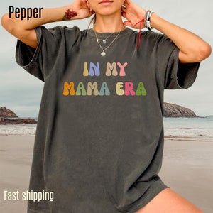 In My Mama Era Shirt, In My Mom Era, Mama T shirt, Mama Crewneck, Mama Shirt, Mom Shirt, Eras Shirt, New Mom T shirt, Comfort Colors, CC1090