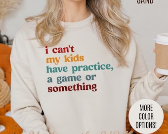 Ich kann meine Kinder nicht haben Ein Spiel oder etwas Üben Sweatshirt, Lustiges Sport Mama Sweatshirt, Baseball Mama Sweatshirt, Fußball Mama Geschenk, S1442