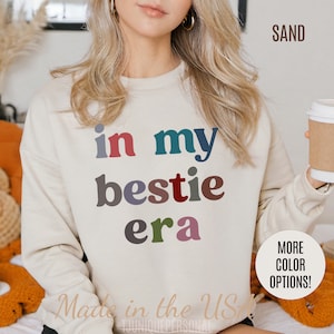 In My Bestie Era Sweatshirt, BFF Shirt for Women, Friendship Gift, Best Friends Forever Sweatshirt, Matching Bestie Sweatshirt, S1427