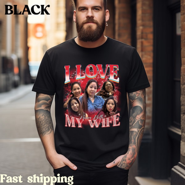 Custom Bootleg Rap Tee, I Love My Wife Shirt, Custom Wife Photo Shirt, Vintage Graphic 90s Tshirt, Valentine's Shirt Gift, T1347