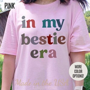 In My Bestie Era Shirt, Gift for Best Friend, BFF Shirt for Women, Friendship Gift, Best Friends Forever Shirt, Matching Bestie Shirt, T1427