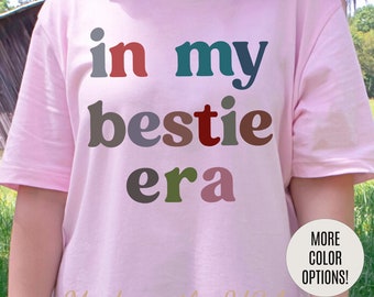 In My Bestie Era Shirt, Gift for Best Friend, BFF Shirt for Women, Friendship Gift, Best Friends Forever Shirt, Matching Bestie Shirt, T1427