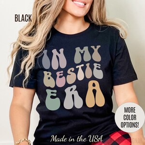 In My Bestie Era Shirt, Gift for Best Friend, BFF Shirt for Women, Friendship Gift, Best Friends Forever Shirt, Matching Bestie Shirt, T1425