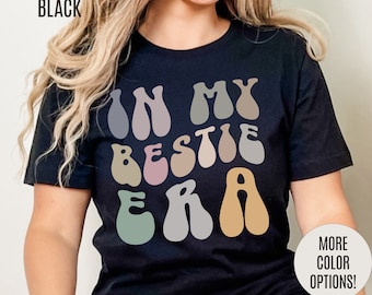 In My Bestie Era Shirt, Gift for Best Friend, BFF Shirt for Women, Friendship Gift, Best Friends Forever Shirt, Matching Bestie Shirt, T1425