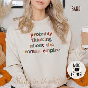 Probably Thinking About The Roman Empire Sweatshirt, Funny Quote Sweatshirt, Funny History Sweatshirt, Roman Empire Meme Sweatshirt, S1509
