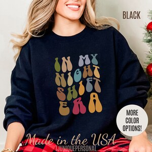 In My Night Shift Era Sweatshirt, Nurse Appreciation Sweatshirt, Night Worker Sweatshirt, Night Shift Nurse Sweatshirt, S1178