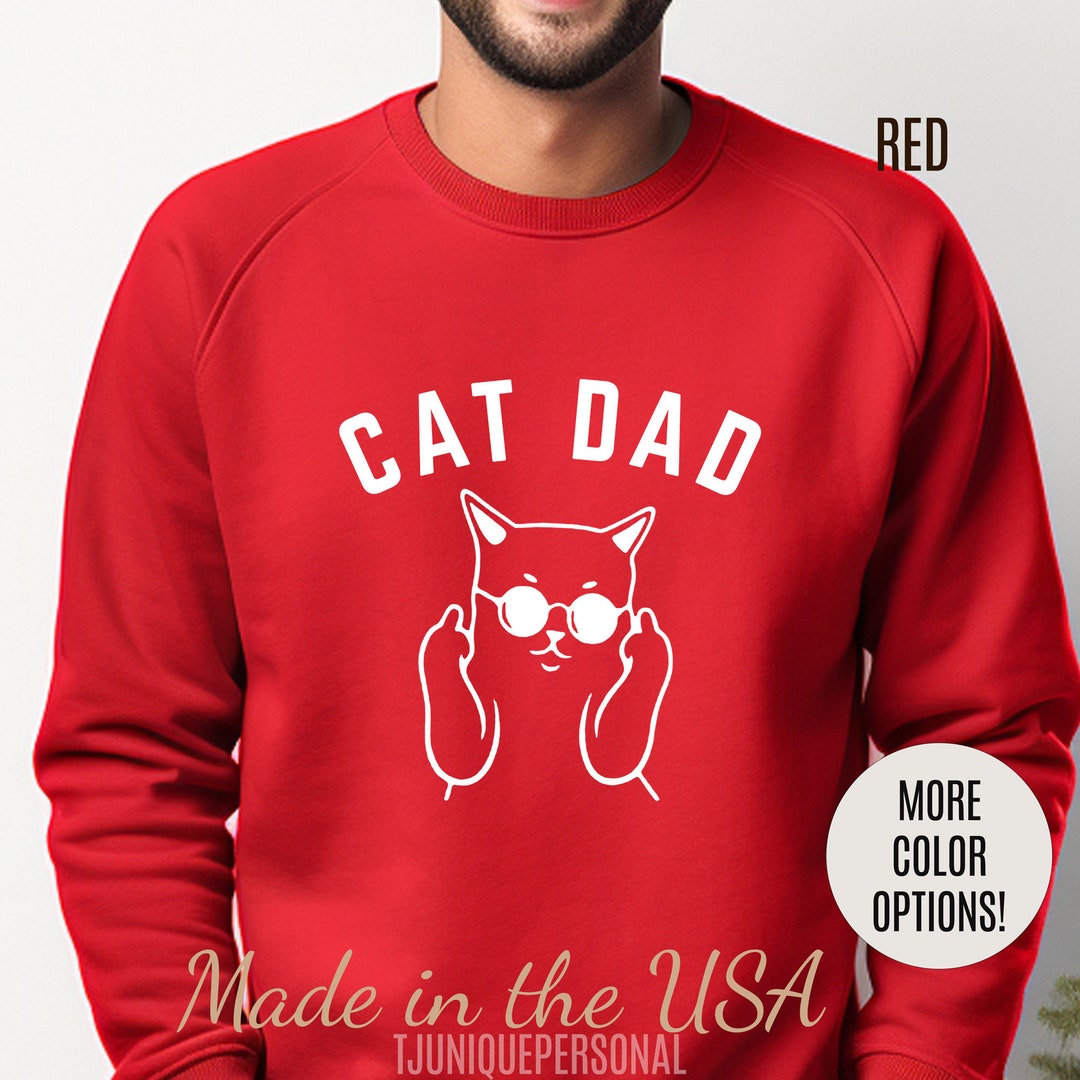 Cat Dad Sweatshirt, Cat Lover Sweatshirt, Funny Cat Tee, Cat Daddy