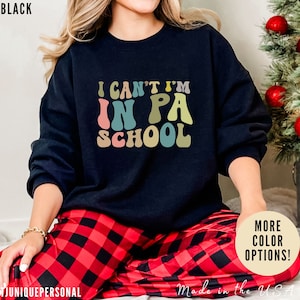 I Can&#39;t I&#39;m In PA School Sweatshirt, Student Physician Sweatshirt, Sweatshirt for Future PA, Future Physician Assistant Sweatshirt, S1027