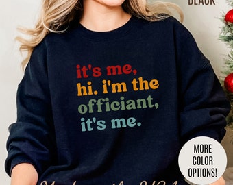 It's Me Hi I'm The Officiant It's Me Sweatshirt, Retro Officiant Sweatshirt, Wedding Officiant Sweatshirt Gift for Marriage Officiant, S1053