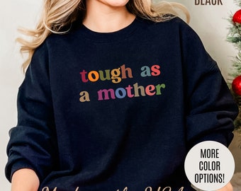 Tough As A Mother Sweatshirt, Mothers Day Sweatshirt, Tough as a Mother Sweatshirt for Mother's Day, Mother's Day Gift for Mom, S1107