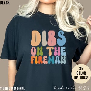 Dibs on the Fireman Shirt, Shirt for Firewoman, Fireman Wife Shirt, Firewoman Shirt, Fireman Girlfriend Shirt, T401
