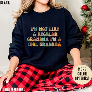 I&#39;m Not Like A Regular Grandma I&#39;m A Cool Grandma Sweatshirt Funny Grandma Sweatshirt Cool Grandma Sweatshirt, Best Grandma Sweatshirt, S975