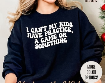 Ich kann meine Kinder nicht üben, ein Spiel oder etwas Sweatshirt, lustiges Sport Mama Sweatshirt, Baseball Mama Sweatshirt, Fußball Mama Geschenk, S1441