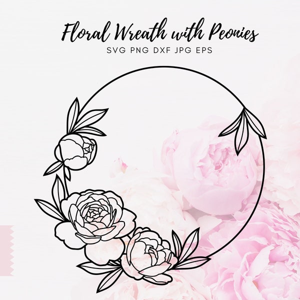 Floral Wreath SVG - Peony SVG, Floral Frame Svg, Circle Frame SVG, Circle Monogram Svg, Boarder Svg, Hand Drawn Wreath