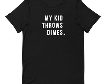 My Kid Throws Dimes Shirt