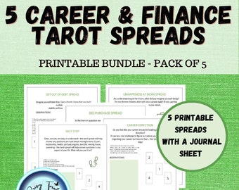 May include: Five printable tarot spreads for career and finance. Each spread is designed with a journal sheet for reflection. The spreads are titled: Get Out of Debt Spread, Unhappiness at Work Spread, Big Purchase Spread, Career Direction, and Next Step.