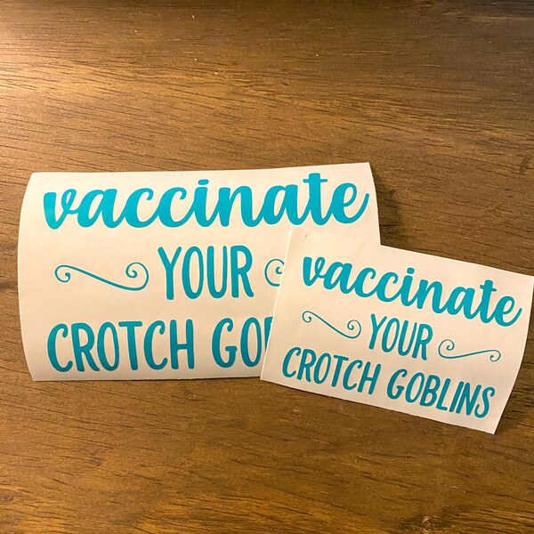 Car Decal, Vaccinate Your Crotch Goblins Car Decal, Funny Car Decals, Car Sticker, Vinyl Decal, Tumbler Decal, Cup Decal, Mom Decal