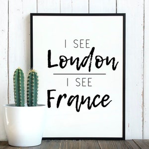 I see LONDON I see FRANCE wall decor * Digital File *Bathroom Decor * Funny Wall Decor * Bathroom Sign
