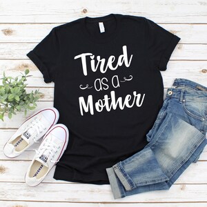 TIRED AS A MOTHER / svg, camicia mamma, stampabili, cricut, cricut svg, arte in vinile, grafica per cricut