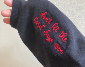 Positive Affirmation Embroidered Sleeve Sweatshirt Don't let the hard days win Mental Health Self Care Self Love Unique Custom Gift