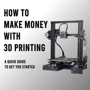 May include: A black 3D printer with a rectangular base and a frame. The text "HOW TO MAKE MONEY WITH 3D PRINTING" is displayed in large, bold, black letters. Below, the text reads "A QUICK GUIDE TO GET YOU STARTED."