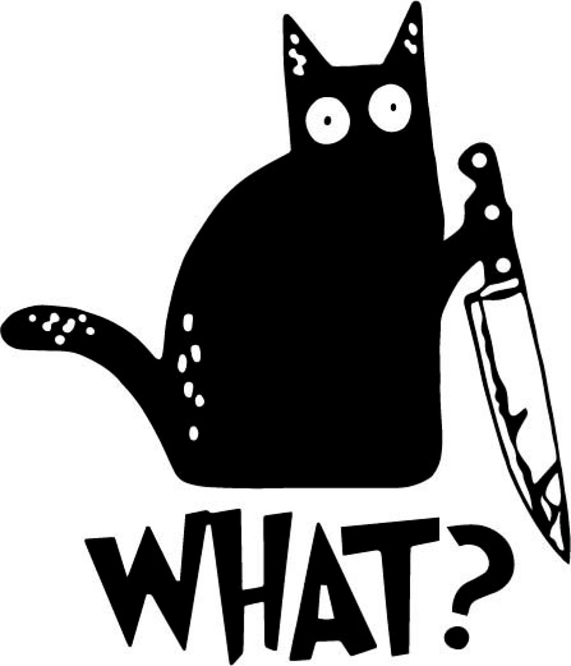 Cat What Svg Funny Black Cat With Knife Svg Murderous Cat Etsy