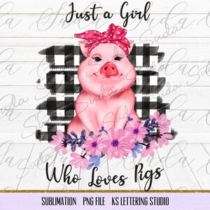 Just a girl pig png sublimation, Sublimation Designs Download, Clipart, Printable File, Digital Download, Iron On Shirt Designs