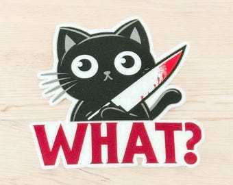 Dark humor gift, Funny cat sticker, what?, snarky, black cat sticker, gift for friends, decal for laptop, sarcastic gifts for coworkers