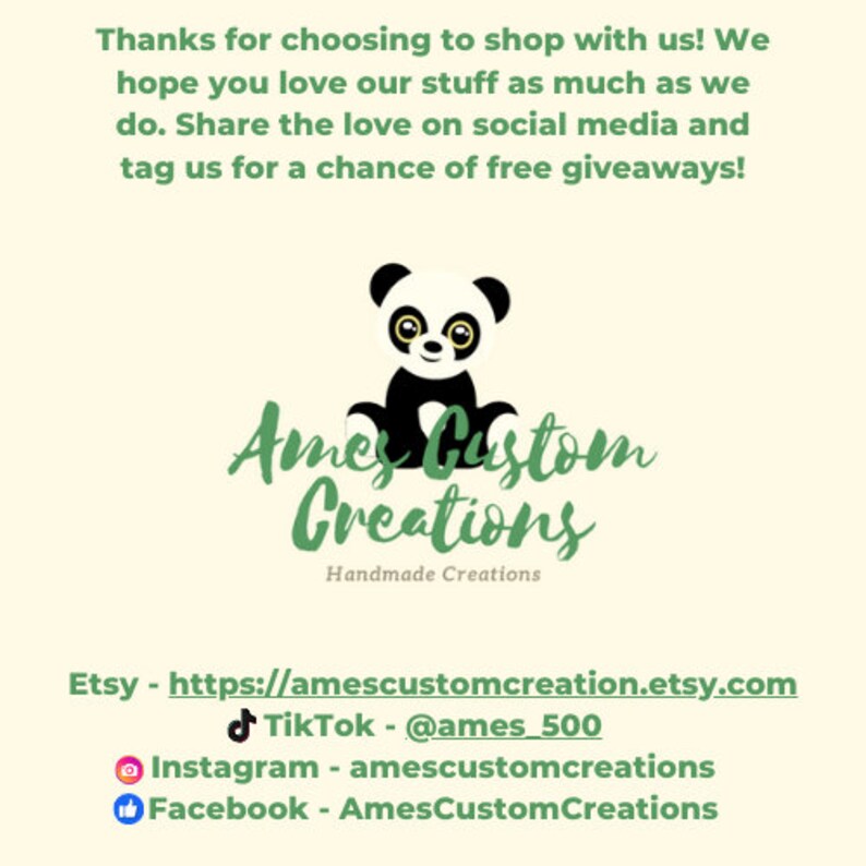 May include: A light green background with text and a panda bear illustration. The text reads "Thanks for choosing to shop with us!" and "Ames Custom Creations, Handmade Creations". Social media links are also included.