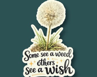Some See a Weed Others See a Wish, nature lover gifts, cottagecore decal, inspirational gifts for her, gift for gardener, botanical
