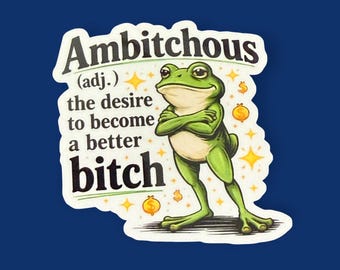 Funny frog stickers, Ambitchous frog, girl power gift, sassy stickers, sarcastic gifts, adult humor, gift for friend, frog decals