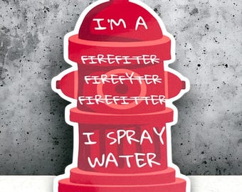 Funny firefighting stickers for water bottle, I spray water, funny firefighter gifts for her, first responder stickers for car, gift for men