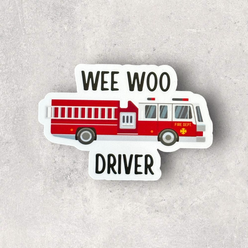 May include: Wee Woo Driver sticker featuring a red fire truck with white accents and the words "Wee Woo Driver" on a white background.