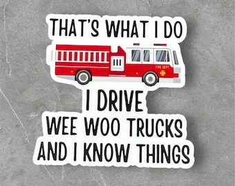 Wee woo driver funny firefighting stickers for water bottle, drive  and I know things funny firefighter gifts, first responder stickers