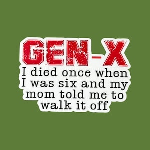 Génération X, je suis mort une fois, citations drôles de la génération X, autocollant génération X, autocollant génération X, cadeau nostalgique, autocollants impertinents, cadeaux sarcastiques, humour pour adulte