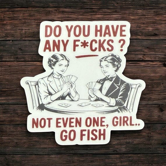 Do you have any ficks go fish, adult humor, sassy gifts for her, water bottle decals, sarcastic gifts for mom, funny stickers for laptop