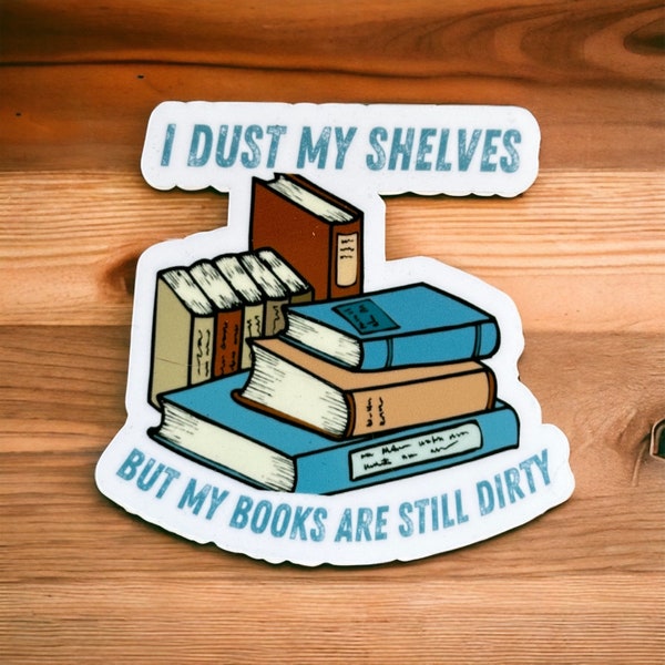 I dust my shelves but my books are still filthy smut stickers for kindle, romance reader gift, smuttok, Easter basket filler for book lovers