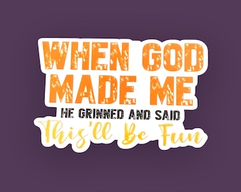 When God Made Me Sticker, sarcastic Christian decal, inspirational gift, funny gifts for friends, water bottle stickers, sassy gifts for her