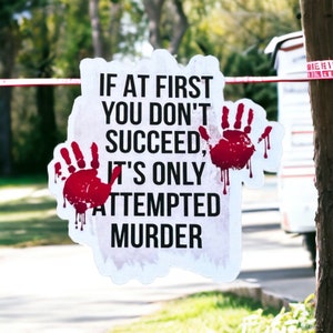 If at first you don't succeed it's only attempted murder sticker, true crime stickers, funny sticker, crime junkie stickers, laptop  sticker